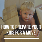 How to Prepare Your Kids for a Move